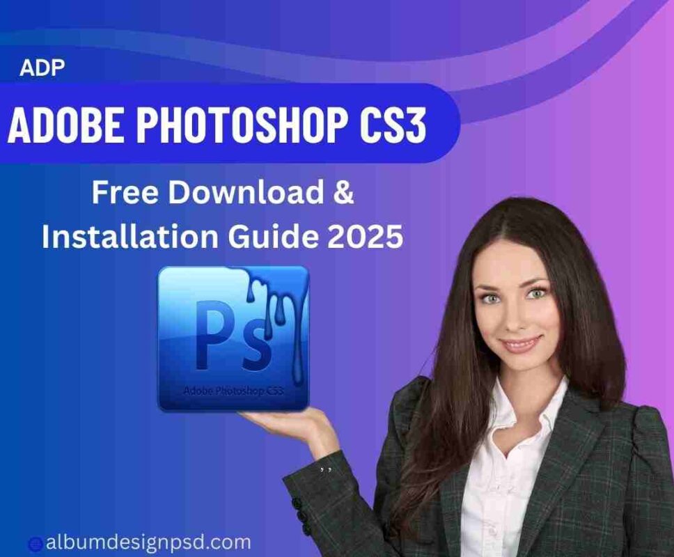 Adobe Photoshop CS3 Free Download & Installation Guide 2025